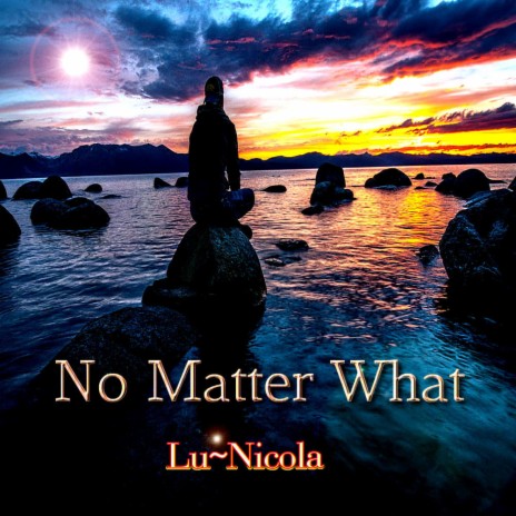 No Matter What | Boomplay Music