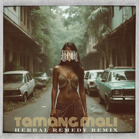 Tamang Mali (Herbal Remedy Remix) | Boomplay Music