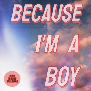 Because I'm a Boy ft. Adonai Melodías lyrics | Boomplay Music