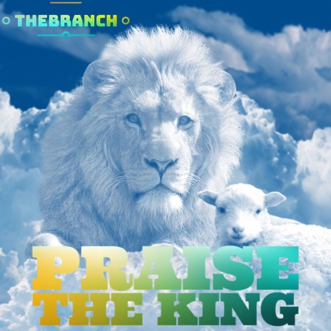 Praise The King | Boomplay Music