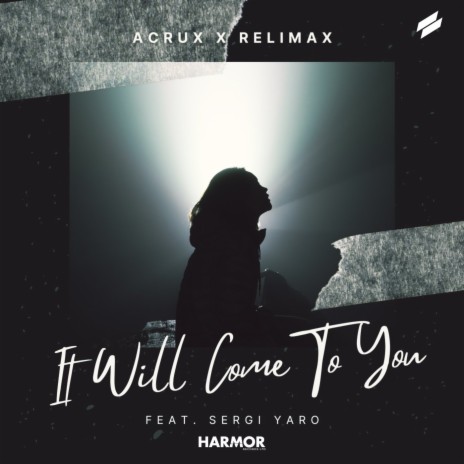 It Will Come To You ft. Relimax & Sergi Yaro | Boomplay Music