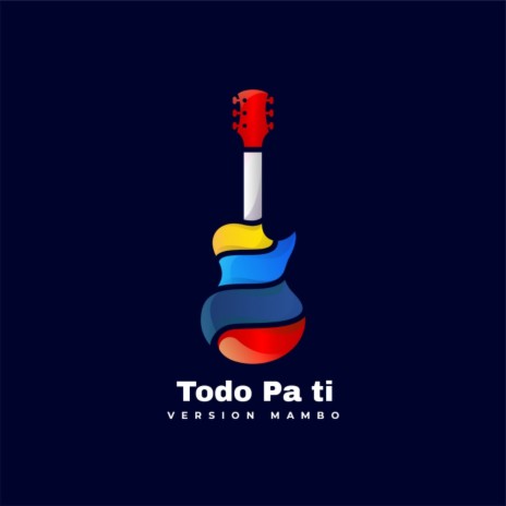 Todo Pa Ti (Mambo) | Boomplay Music