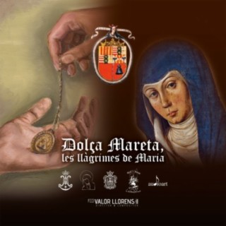 Dolça Mareta, les Llàgrimes de Maria.