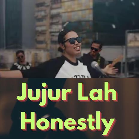 Jujur Lah Honestly | Boomplay Music