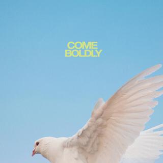 Come Boldly EP