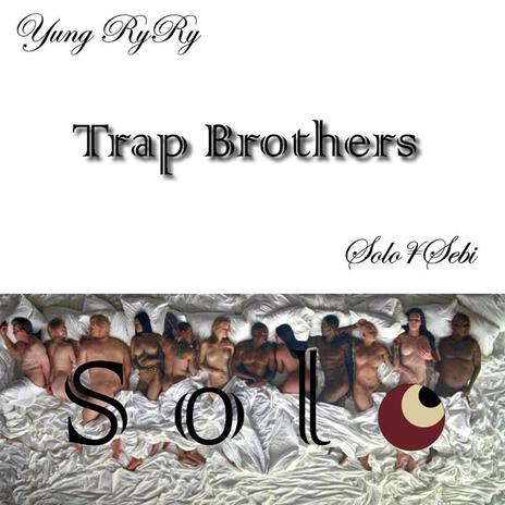 Trap Brothers ft. Solo Sebi