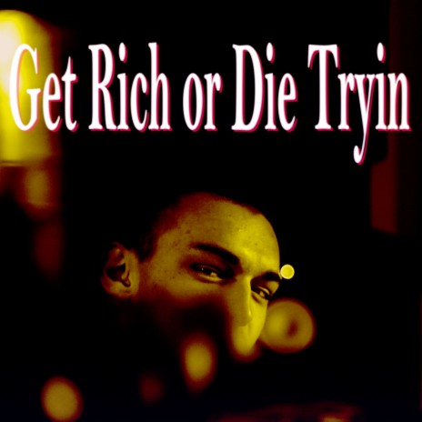 Get Rich or Die Tryin | Boomplay Music