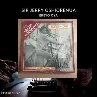 Sir Jerry Oshiorenua (Ekeyo oya)