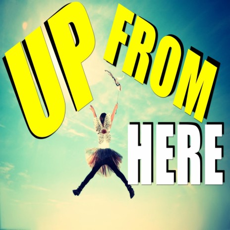 Up From Here | Boomplay Music