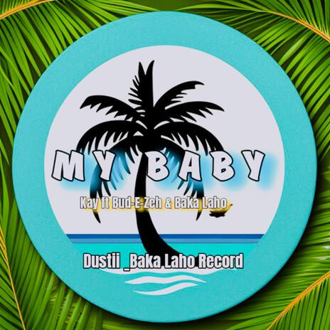 My Baby (Kay, Bud Ezeh & Baka Laho) | Boomplay Music