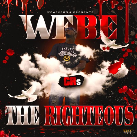 WE BE THE RIGHTEOUS