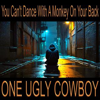 You Can't Dance With A Monkey On Your Back