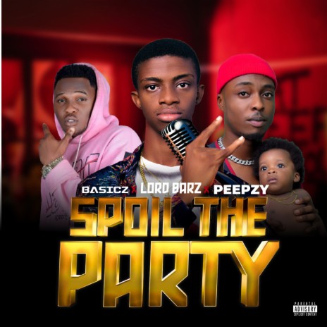 Spoil the Party ft. Basicz & Peepzy | Boomplay Music