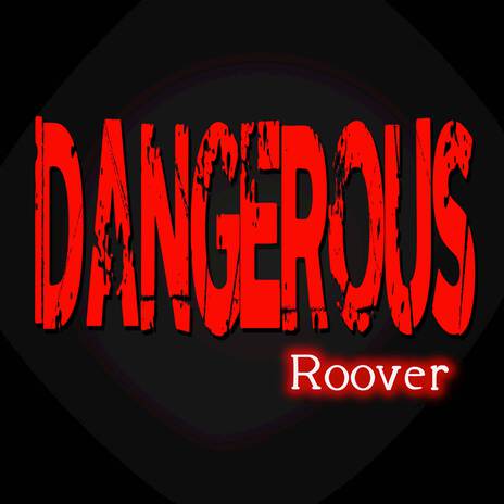 Dangerous | Boomplay Music