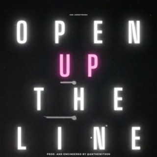 Open Up The Line ft. Ant Hewitson lyrics | Boomplay Music