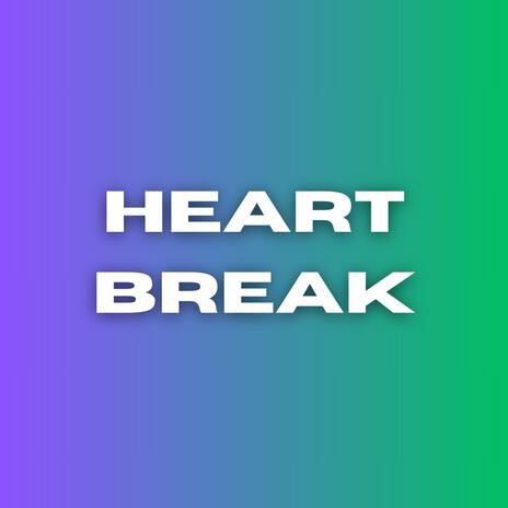 Heart Break | Boomplay Music