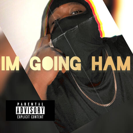 I'm Going Ham | Boomplay Music