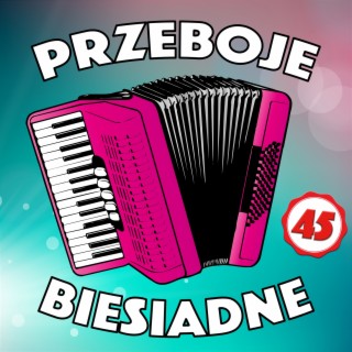 Przeboje Biesiadne 45