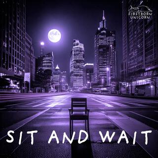 Sit and wait lyrics | Boomplay Music