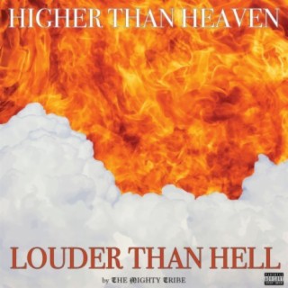 Higher Than Heaven Louder Than Hell