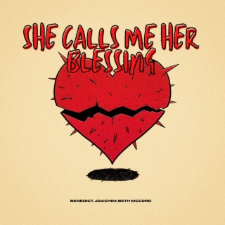 She Calls Me Her Blessing ft. Joachim & Beth McCord lyrics | Boomplay Music