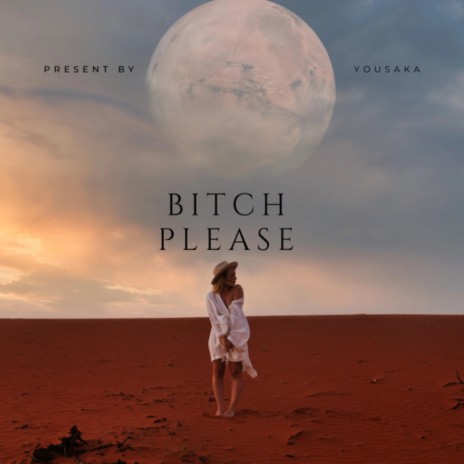 Bitch please | Boomplay Music