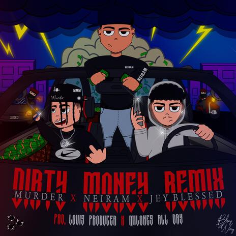 Dirty Money Remix ft. Neiram, Murder & Louis Producer | Boomplay Music