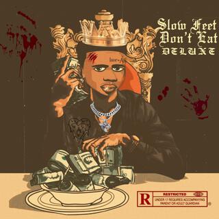 Slow Feet Dont Eat Deluxe