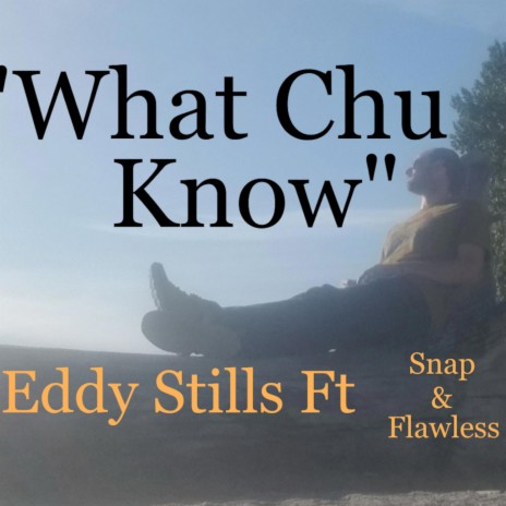 What Chu Know ft. Flawless & Snap | Boomplay Music