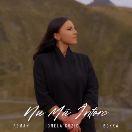 Nu Mă Întorc ft. Ionela Guzic & Bokka | Boomplay Music