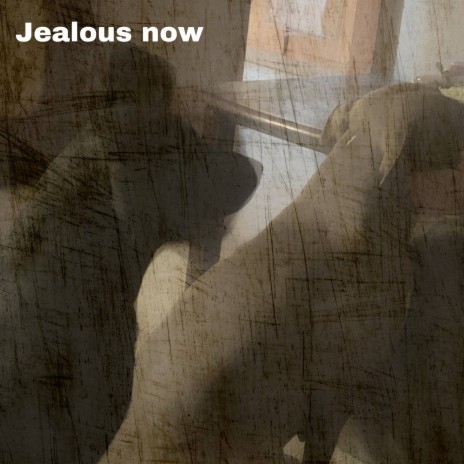 Jealous now | Boomplay Music