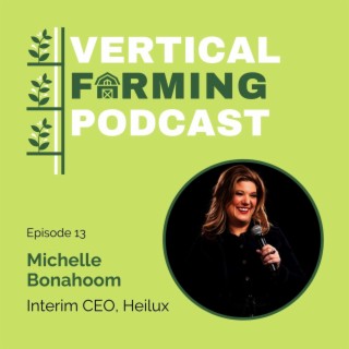 S1E13: Michelle Bonahoom - Lighting the Way Forward: How Heilux is Impacting the AgTech Industry