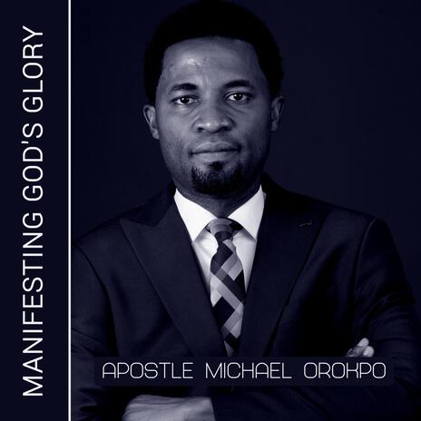 Manifesting God's Glory ft. Apostle Michael Orokpo | Boomplay Music