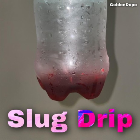 Slug Drip
