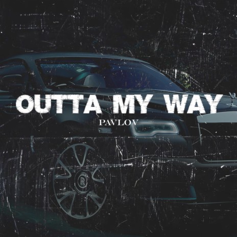 Outta My Way | Boomplay Music