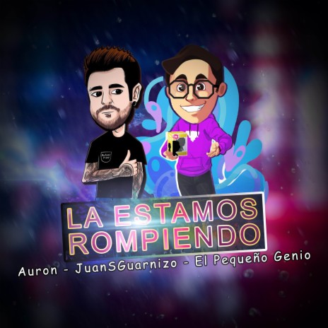 La Estamos Rompiendo (Remix) ft. JuanSGuarnizo & Auron | Boomplay Music