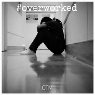 #overworked