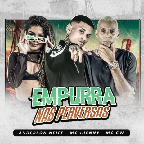 Empurra nas Perversas ft. Mc Gw & MC JHENNY | Boomplay Music