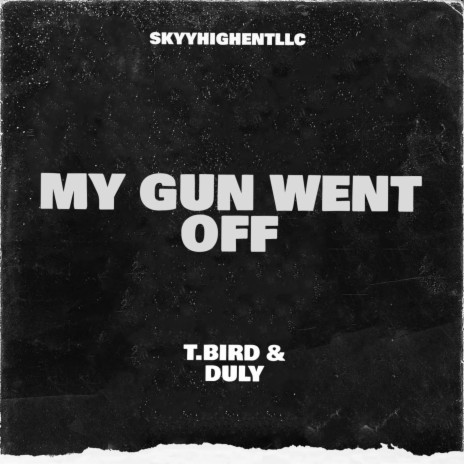 My Gun Went Off | Boomplay Music