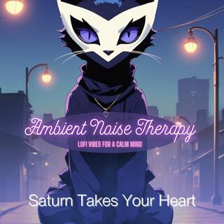 Saturn Takes Your Heart