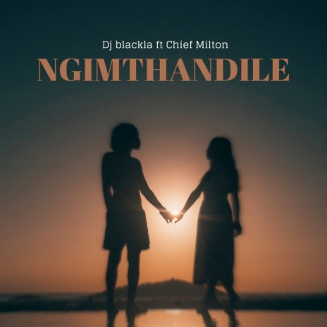 Ngimthandile ft. Chief Milton | Boomplay Music