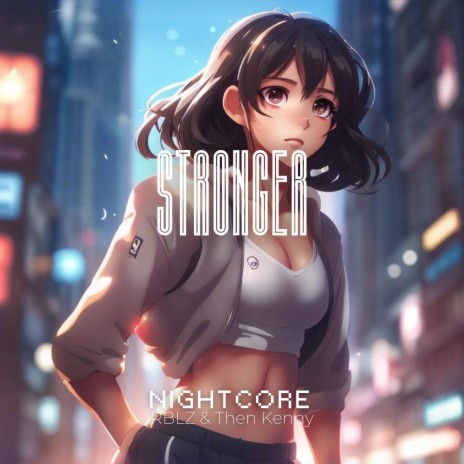 Stronger ft. Then Kenny & Nightcore | Boomplay Music