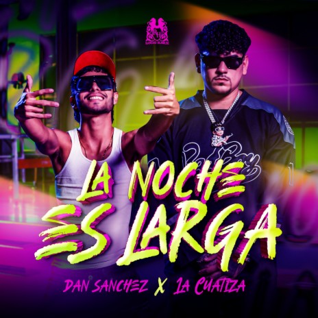 La Noche es Larga ft. La Cuatiza | Boomplay Music