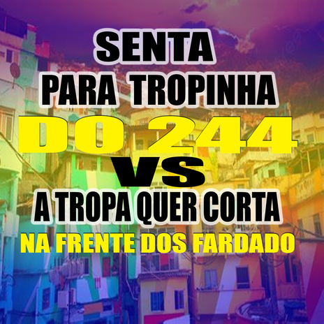 SENTA PRA TROPINHA DO 244 A TROPA QUER CORTAR NA FRENTE DOS FARDADO ft. Mano PG | Boomplay Music