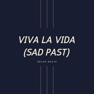 Viva La Vida (Sad Past)