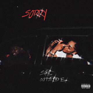 SORRY SHE OUTSIDE (Deluxe)