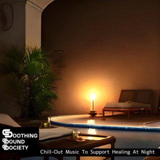 Chill-out Music to Support Healing at Night