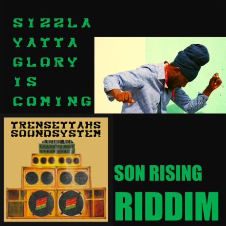 Glory Is Coming (Son Rising Riddim) ft. Sizzla & Yatta Ken