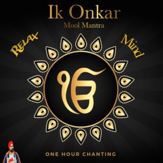 Ik Onkar (Mool Mantar One Hour Chanting Relax Mind)