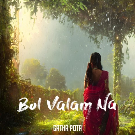 Bol Valam Na ft. Gatha Pota | Boomplay Music